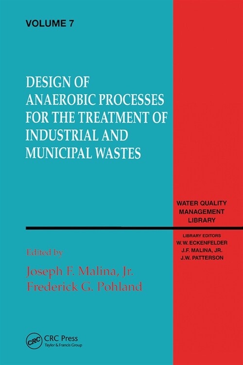 Design of Anaerobic Processes for Treatment of Industrial and Muncipal Waste, Volume VII (Paperback)