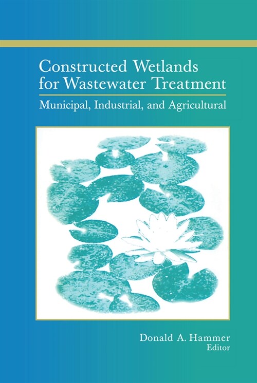 Constructed Wetlands for Wastewater Treatment : Municipal, Industrial and Agricultural (Paperback)