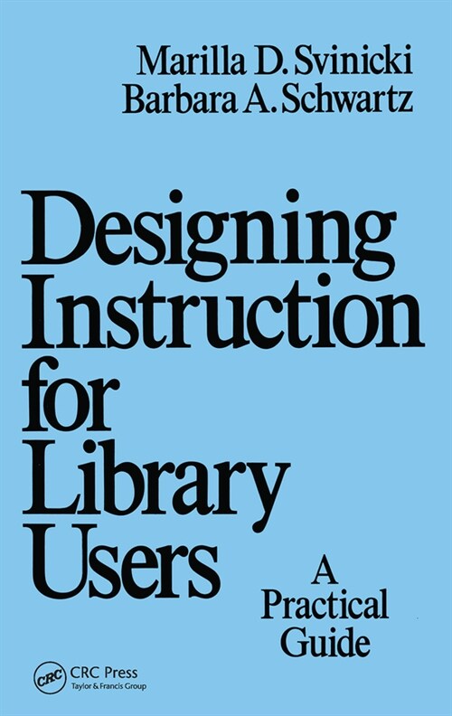 Designing Instruction for Library Users : A Practical Guide (Paperback)