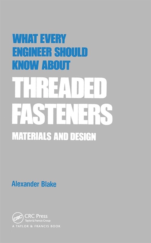 What Every Engineer Should Know about Threaded Fasteners : Materials and Design (Paperback)