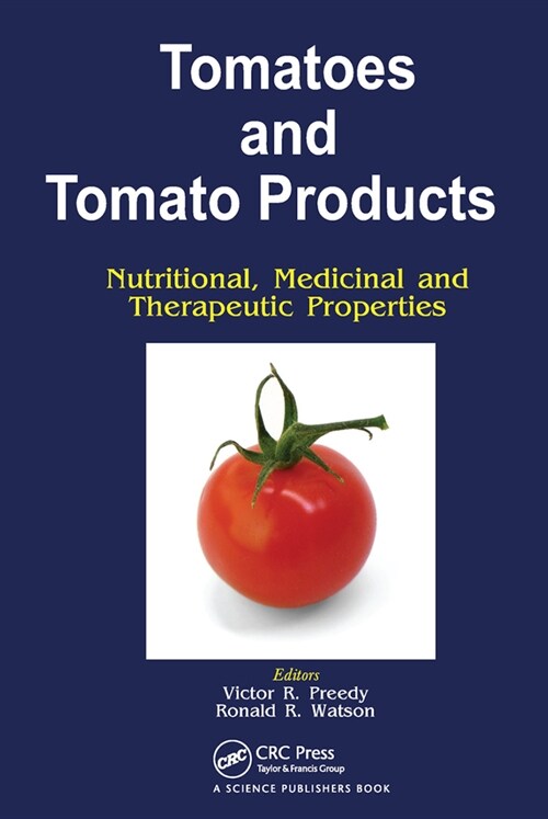 Tomatoes and Tomato Products : Nutritional, Medicinal and Therapeutic Properties (Paperback)