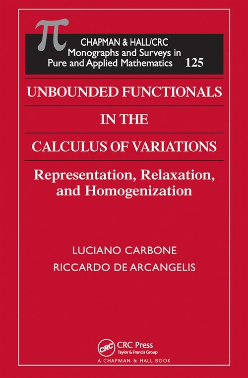 Unbounded Functionals in the Calculus of Variations : Representation, Relaxation, and Homogenization (Paperback)