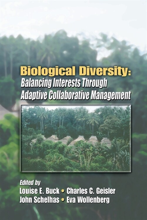 Biological Diversity : Balancing Interests Through Adaptive Collaborative Management (Paperback)
