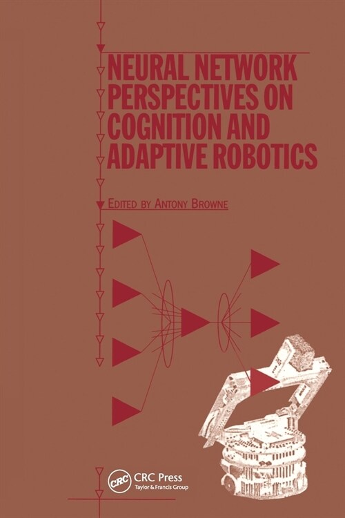 Neural Network Perspectives on Cognition and Adaptive Robotics (Paperback, 1)