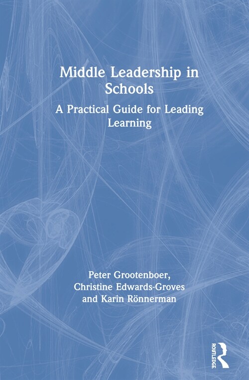 Middle Leadership in Schools : A Practical Guide for Leading Learning (Hardcover)