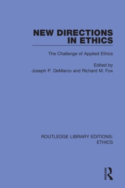 New Directions in Ethics : The Challenges in Applied Ethics (Hardcover)