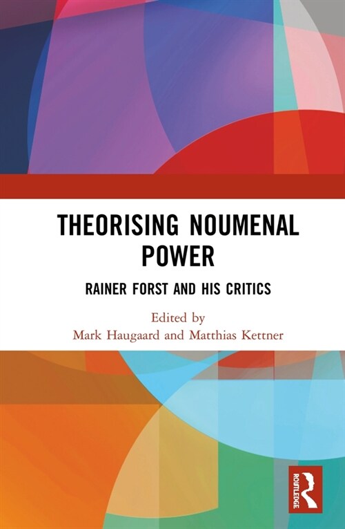 Theorising Noumenal Power : Rainer Forst and his Critics (Hardcover)