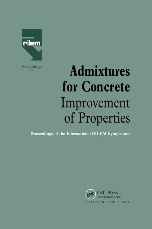 Admixtures for Concrete - Improvement of Properties : Proceedings of the International RILEM Symposium (Paperback)