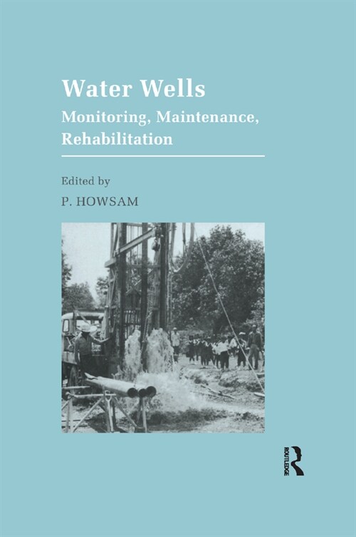 Water Wells - Monitoring, Maintenance, Rehabilitation : Proceedings of the International Groundwater Engineering Conference, Cranfield Institute of Te (Paperback)