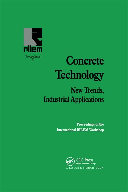 Concrete Technology: New Trends, Industrial Applications : Proceedings of the International RILEM workshop (Paperback)