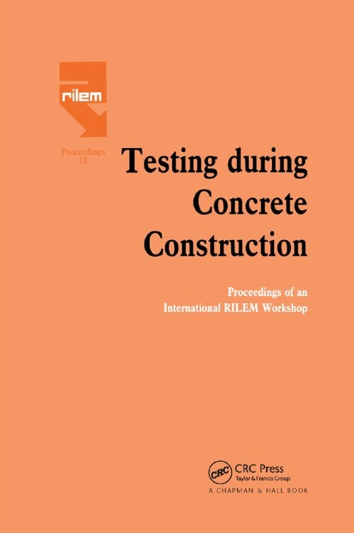 Testing During Concrete Construction : Proceedings of RILEM Colloquium, Darmstadt, March 1990 (Paperback)