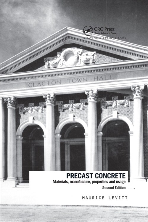 Precast Concrete : Materials, Manufacture, Properties and Usage, Second Edition (Paperback, 2 ed)