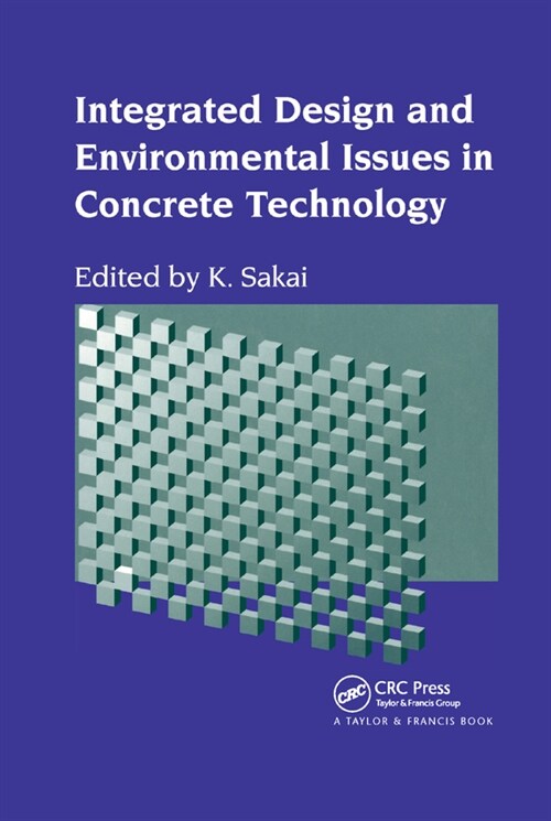 Integrated Design and Environmental Issues in Concrete Technology (Paperback, 1)