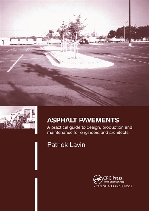Asphalt Pavements : A Practical Guide to Design, Production and Maintenance for Engineers and Architects (Paperback)