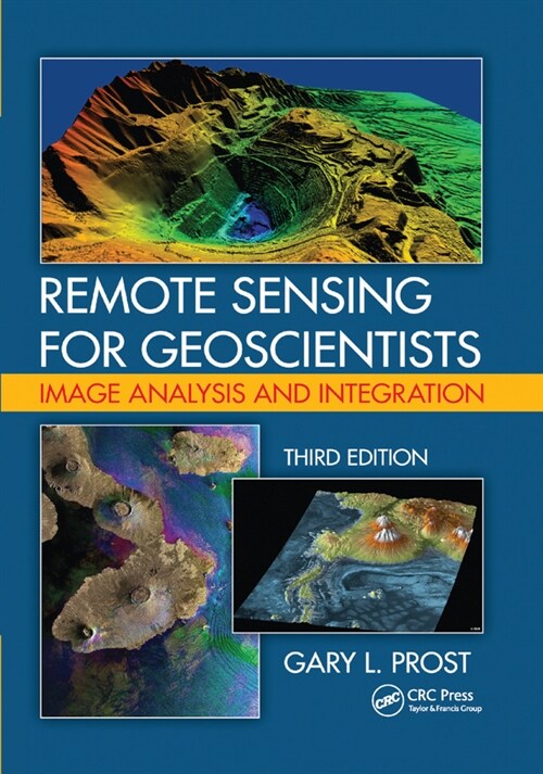 Remote Sensing for Geoscientists : Image Analysis and Integration, Third Edition (Paperback, 3 ed)