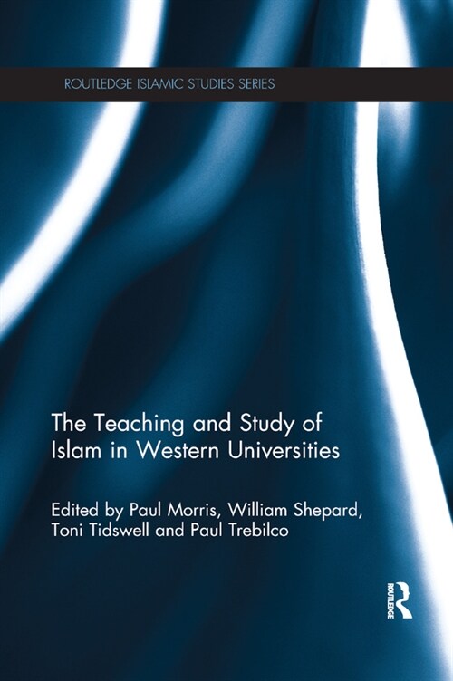 The Teaching and Study of Islam in Western Universities (Paperback, 1)