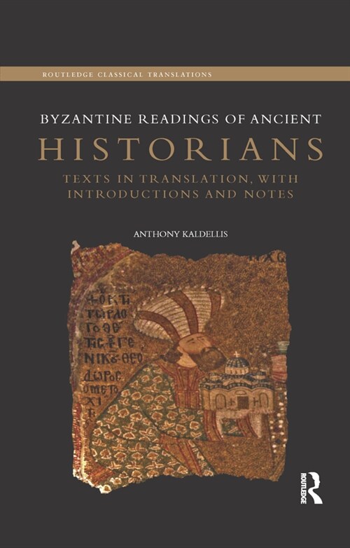 Byzantine Readings of Ancient Historians : Texts in Translation, with Introductions and Notes (Paperback)