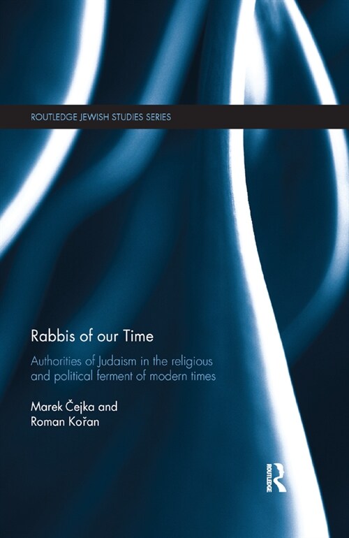 Rabbis of our Time : Authorities of Judaism in the Religious and Political Ferment of Modern Times (Paperback)