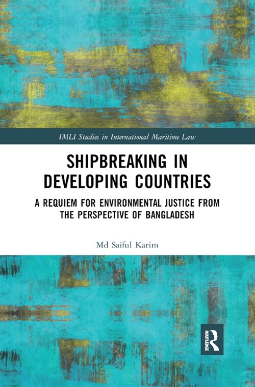 Shipbreaking in Developing Countries : A Requiem for Environmental Justice from the Perspective of Bangladesh (Paperback)