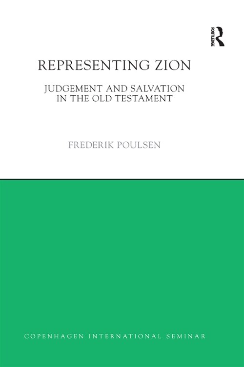 Representing Zion : Judgement and Salvation in the Old Testament (Paperback)
