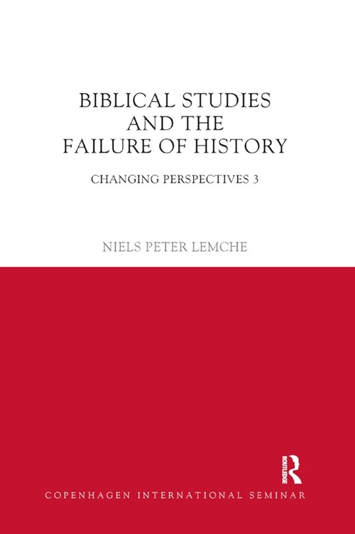 Biblical Studies and the Failure of History : Changing Perspectives 3 (Paperback)