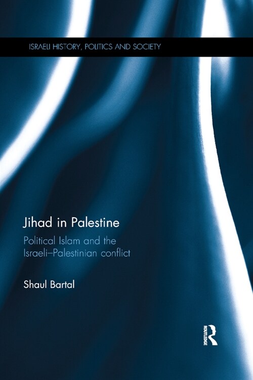 Jihad in Palestine : Political Islam and the Israeli-Palestinian Conflict (Paperback)