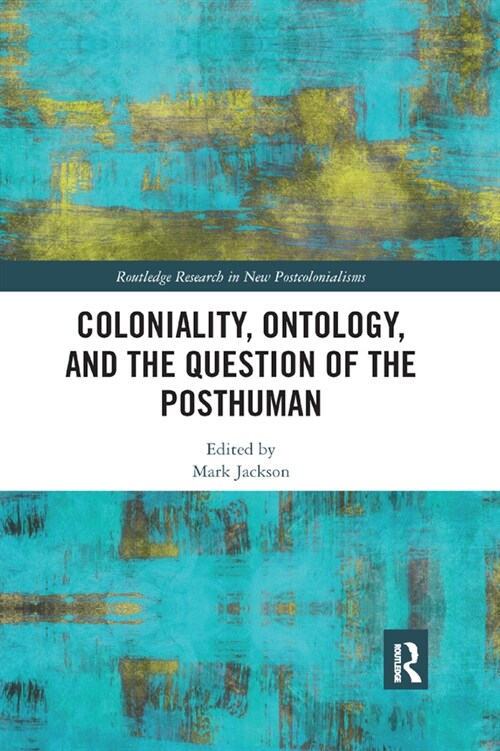 Coloniality, Ontology, and the Question of the Posthuman (Paperback, 1)
