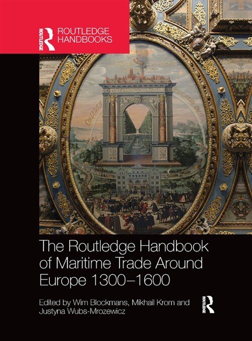 The Routledge Handbook of Maritime Trade around Europe 1300-1600 : Commercial Networks and Urban Autonomy (Paperback)