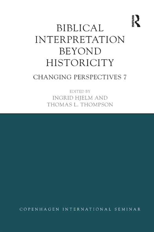 Biblical Interpretation Beyond Historicity : Changing Perspectives 7 (Paperback)