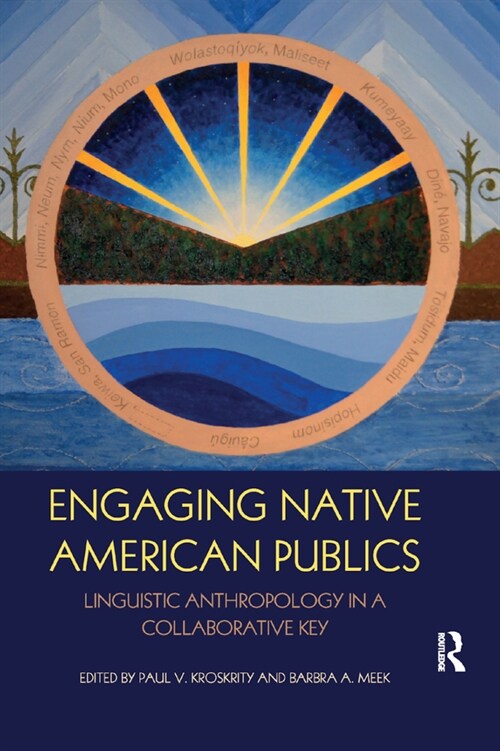 Engaging Native American Publics : Linguistic Anthropology in a Collaborative Key (Paperback)