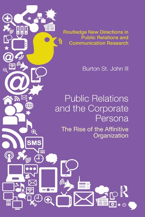 Public Relations and the Corporate Persona : The Rise of the Affinitive Organization (Paperback)