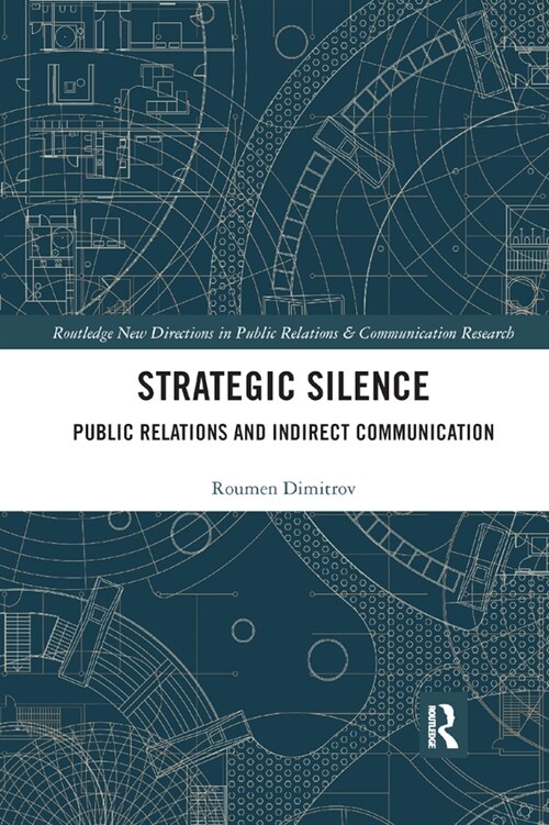 Strategic Silence : Public Relations and Indirect Communication (Paperback)