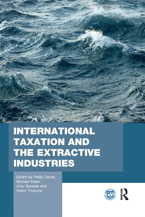 International Taxation and the Extractive Industries (Paperback, 1)