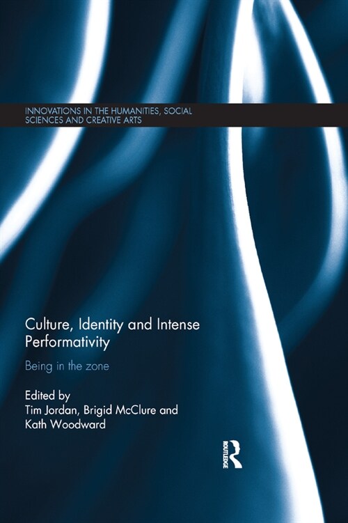 Culture, Identity and Intense Performativity : Being in the Zone (Paperback)