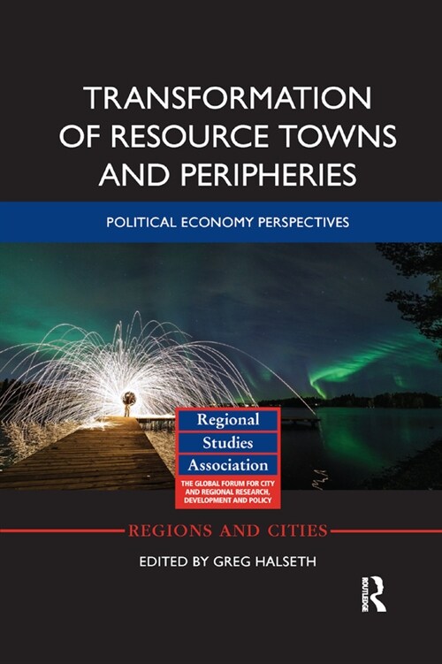 Transformation of Resource Towns and Peripheries : Political economy perspectives (Paperback)