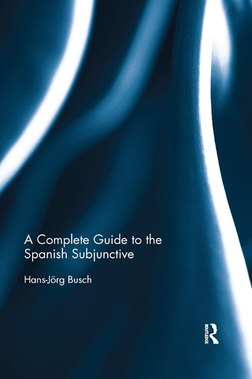 A Complete Guide to the Spanish Subjunctive (Paperback)