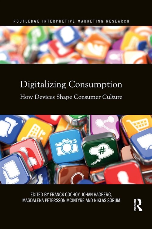 Digitalizing Consumption : How devices shape consumer culture (Paperback)