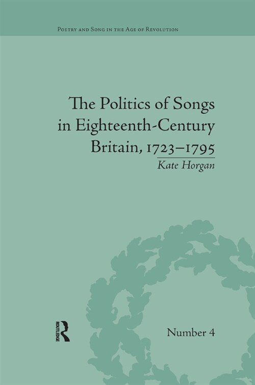 The Politics of Songs in Eighteenth-Century Britain, 1723–1795 (Paperback)