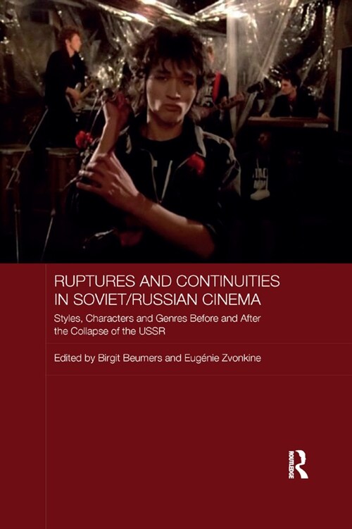 Ruptures and Continuities in Soviet/Russian Cinema : Styles, characters and genres before and after the collapse of the USSR (Paperback)