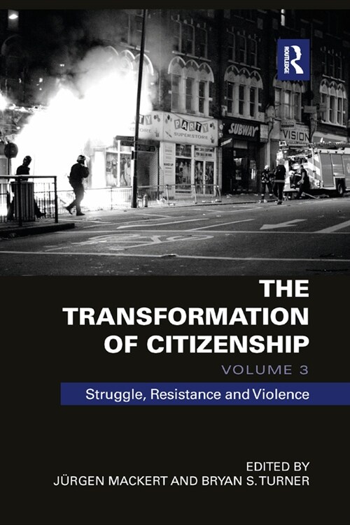 The Transformation of Citizenship, Volume 3 : Struggle, Resistance and Violence (Paperback)