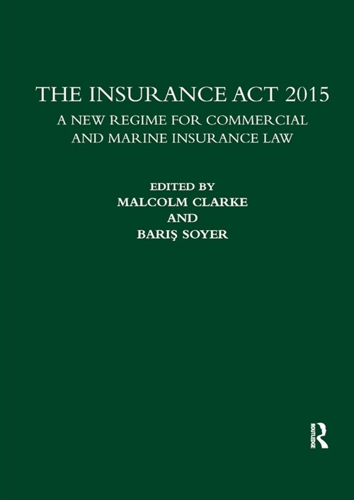 The Insurance Act 2015 : A New Regime for Commercial and Marine Insurance Law (Paperback)