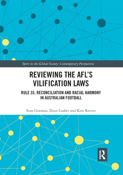 Reviewing the AFL?s Vilification Laws : Rule 35, Reconciliation and Racial Harmony in Australian Football (Paperback)