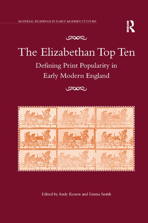 The Elizabethan Top Ten : Defining Print Popularity in Early Modern England (Paperback)