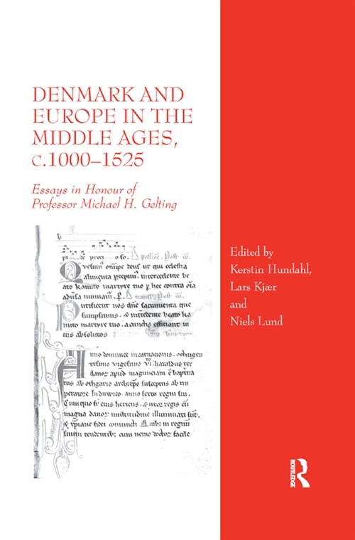 Denmark and Europe in the Middle Ages, c.1000–1525 : Essays in Honour of Professor Michael H. Gelting (Paperback)