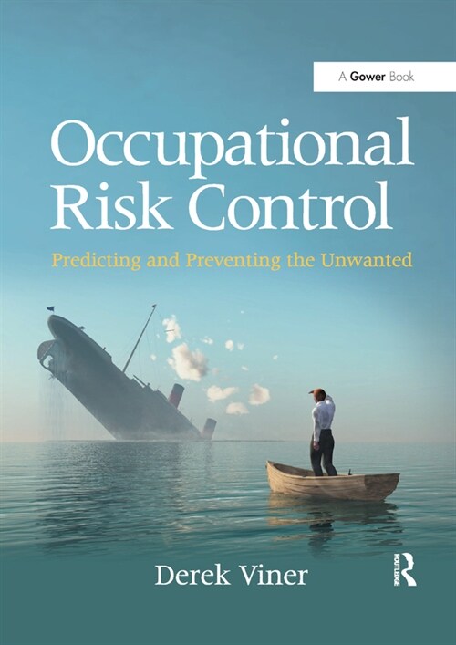 Occupational Risk Control : Predicting and Preventing the Unwanted (Paperback)