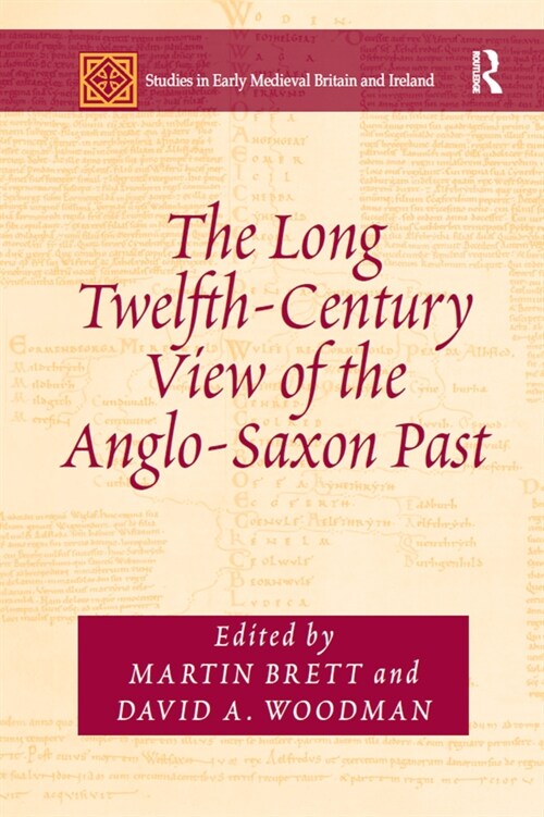 The Long Twelfth-Century View of the Anglo-Saxon Past (Paperback, 1)