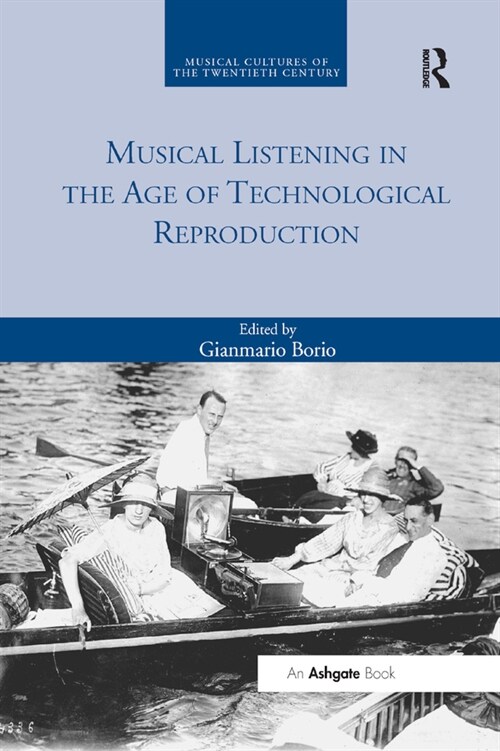 Musical Listening in the Age of Technological Reproduction (Paperback, 1)