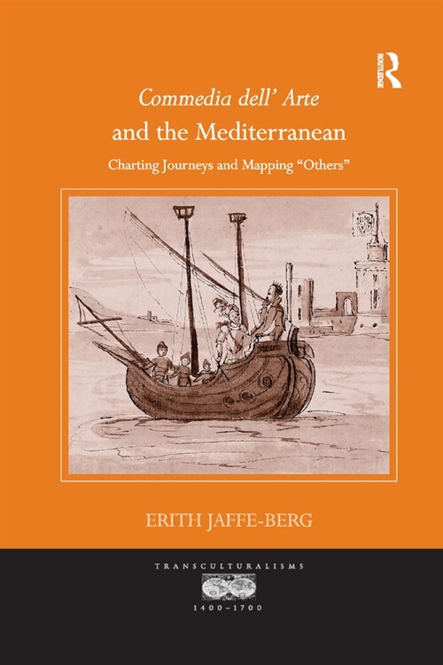 Commedia dell Arte and the Mediterranean : Charting Journeys and Mapping Others (Paperback)