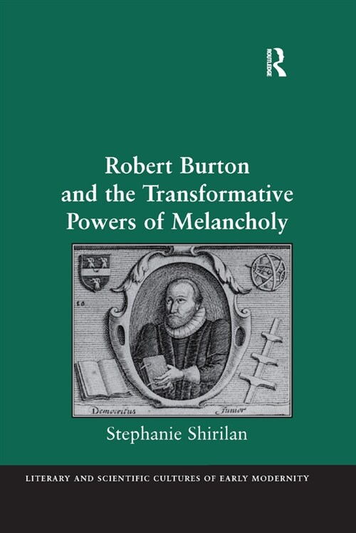 Robert Burton and the Transformative Powers of Melancholy (Paperback, 1)