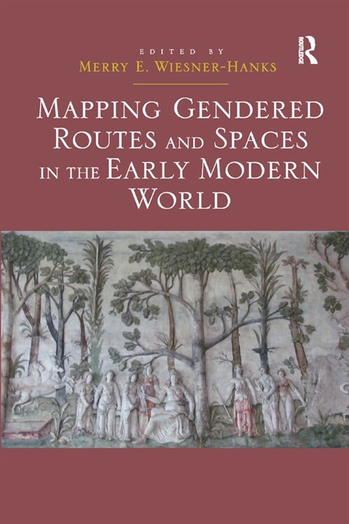 Mapping Gendered Routes and Spaces in the Early Modern World (Paperback, 1)